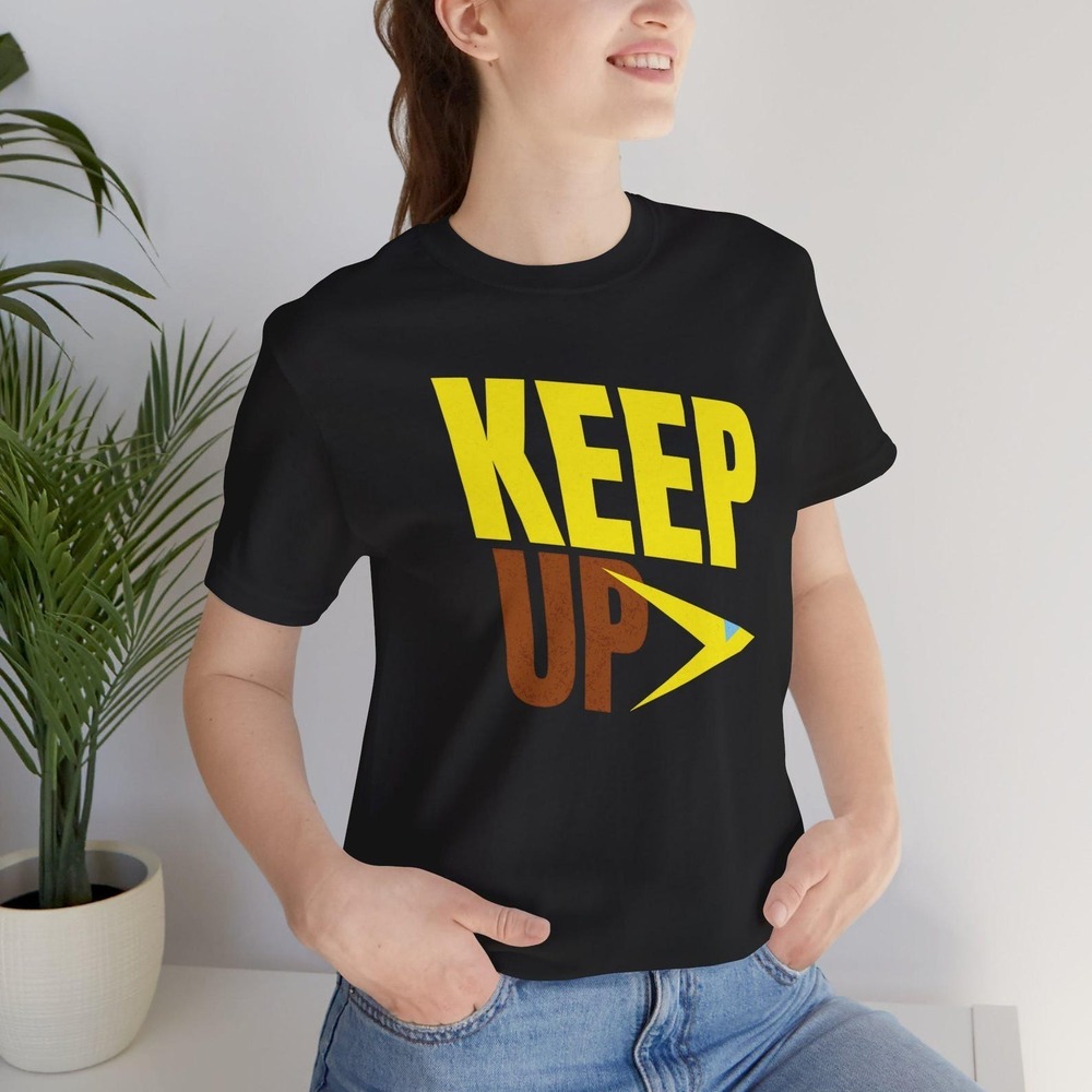 Keep Up T- Shirt, Dispatch Video Game Chase_s Catchphrase Unisex